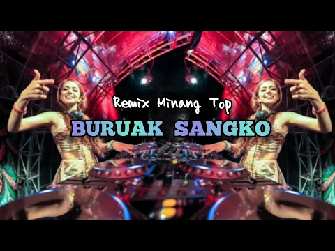 Download MP3 DJ BURUAK SANGKO - Remix Minang Top