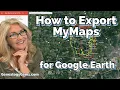 How to Export Google MyMaps to KMZ for Google Earth