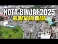 Download Lagu BINJAI 2025 Makin Keren 😎! Intip Kota Binjai Dari Drone!