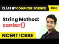 String Method center - Strings Class 11 Computer Science Chapter 8 CBSE 2024-25