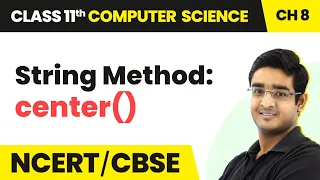 String Method center - Strings Class 11 Computer Science Chapter 8 CBSE 2024-25