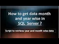 How to get data month and year wise in SQL How to retrieve month wise data using SQL Server