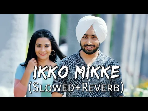 Download MP3 Ikko Mikke [Slowed + Reverb] | Satinder Sartaaj | Sanu Ajkal Shisha Bada Chhedda | Punjabi Lofi Song