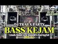 Download Lagu DJ TRAP X PARTY BASS KEJAM🔥🔥 ENAK BUAT CEK SOUND X KARNAVAL