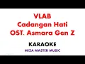 Lagu VLAB   Cadangan Hati ~ OST  Asmara Gen Z | Karaoke Instrumental Lirik No Vocal