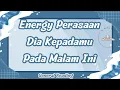 Lagu ENERGY KEPADAMU PADA MALAM INI