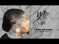 Yella Beezy - "Come Around" feat. Snook Monstro (Official Audio)