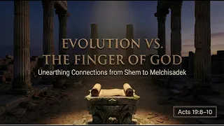 Q&A-01 God's Finger, Evolution & Were Shem and Melchizedek the Same Person?