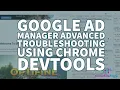 Google Ad Manager Advanced Troubleshooting Using Chrome DevTools
