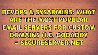 What are the most popular email servers for custom domains i e godaddy secureserver net