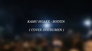 kamu hoaxx boiyen cover instrumen by mi ey 