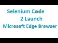 Selenium code to launch microsoft edge browser - Tutorial 6