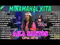 Lagu Minamahal Kita🥰 Nonstop Slow Rock Love Song Cover By AILA SANTOS 🥰 Best of OPM Love Songs 2024💥💥💥