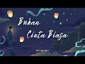 Download Lagu Afgan - Bukan Cinta Biasa ( Lirik )