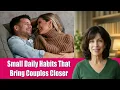 The Small Daily Habits that Bring Couples Closer