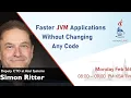 Faster JVM Applications Without Changing Any Code - by Simon Ritter