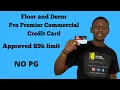 Floor and Decor Pro Premier Commercial Card 9000 limit NO PG