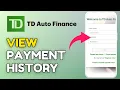 How to View Payment History in TD Auto Finance App 2025