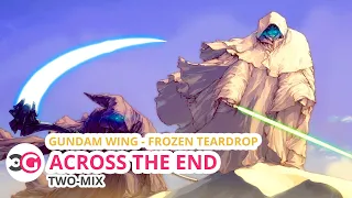 Across The End By TWO MIX Romaji And English Lyrics Gundam Wing Frozen Teardrop 