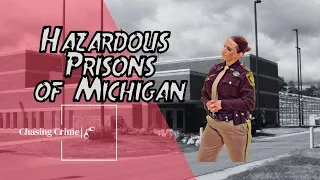 Inside Michigan s Most Hazardous Prisons