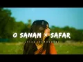 🎧 O Sanam × Safar Mashup - Arijit Singh 🎤 (slowed +reverb) |Soulful Love Vibes| #lovesong#lofi#music