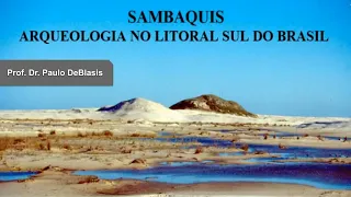 Sambaquis: arqueologia no litoral sul do Brasil - Prof. Dr. Paulo DeBlasis
