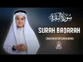 Lagu Surah Al-Baqarah (سورة البقرة)| Most Beautiful Quran Recitation for Peace, Mercy \u0026 Divine Protection