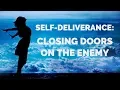 A Prayer to Close Doors to the Enemy | Self-Deliverance Prayers