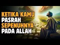 Download Lagu Ketika Kamu Pasrahkan Semua Pada Allah, Maka Hidupmu Akan Berubah | Cahaya Hikmah 
