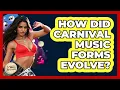 Lagu How Did Carnival Music Forms Evolve? - Latin Music Revolution