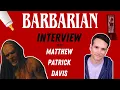 Barbarian 2022 INTERVIEW w Mother Matthew Patrick Davis