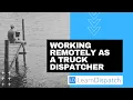 Working remotely as a truck dispatcher