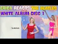 Lagu Erica Reacts - The Beatles - White Album Disc 1
