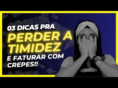 Sua timidez impede ou atrapalha você de começar a vender crepes? Veja essas 03 dicas!