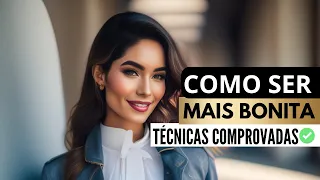O Segredo Para Ser BONITA Sem Esforço (6 Técnicas Comprovadas)