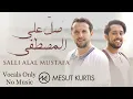 Mesut Kurtis \u0026 Ali Magrebi - Salli Alal Mustafa (Vocals Only - No Music)