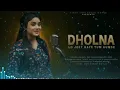 Download Lagu Dholna:Recreate Cover | Anurati Roy | Dil Toh pagal Hai | Shahrukh Khan | Lo Jet  Gaya Tum Humse !!