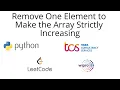 Remove One Element to Make the Array Strictly Increasing Easy Python Solution TCS Wipro