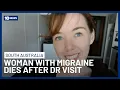 Adelaide Woman Who Died After Visiting A Doctor For A Migraine Ruled Preventable 10 News