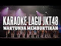 Download Lagu KARAOKE JKT48 - Waktunya membuktikan