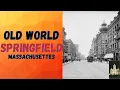 Old World Springfield Massachusetts