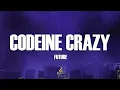 Future - Codeine Crazy