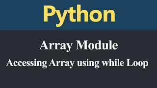 Accessing Array using while Loop Array Module in Python Hindi