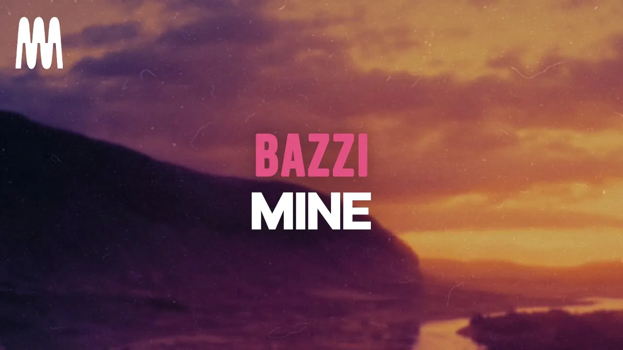 Bazzi - Mine (Lyrics)