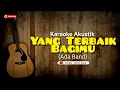 Download Lagu Yang Terbarik Bagimu (Ada Band) Karaoke akustik