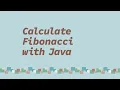 Calculate Fibonacci with Java