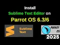 Install Sublime Text on Parrot OS 6 3 in 3 Minutes Super Easy Guide 2025 updated