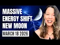 Powerful Cosmic Shift Is Coming for All Zodiac Signs Pisces New Moon March 2026