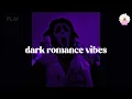 Download Lagu he is obsessed with you | Dark Romance Playlist I Dark Romance Vibes