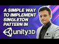 A Simple Way To Implement Singleton Pattern In Unity3D Game Design Pattern